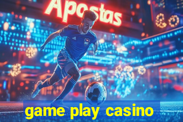 game play casino